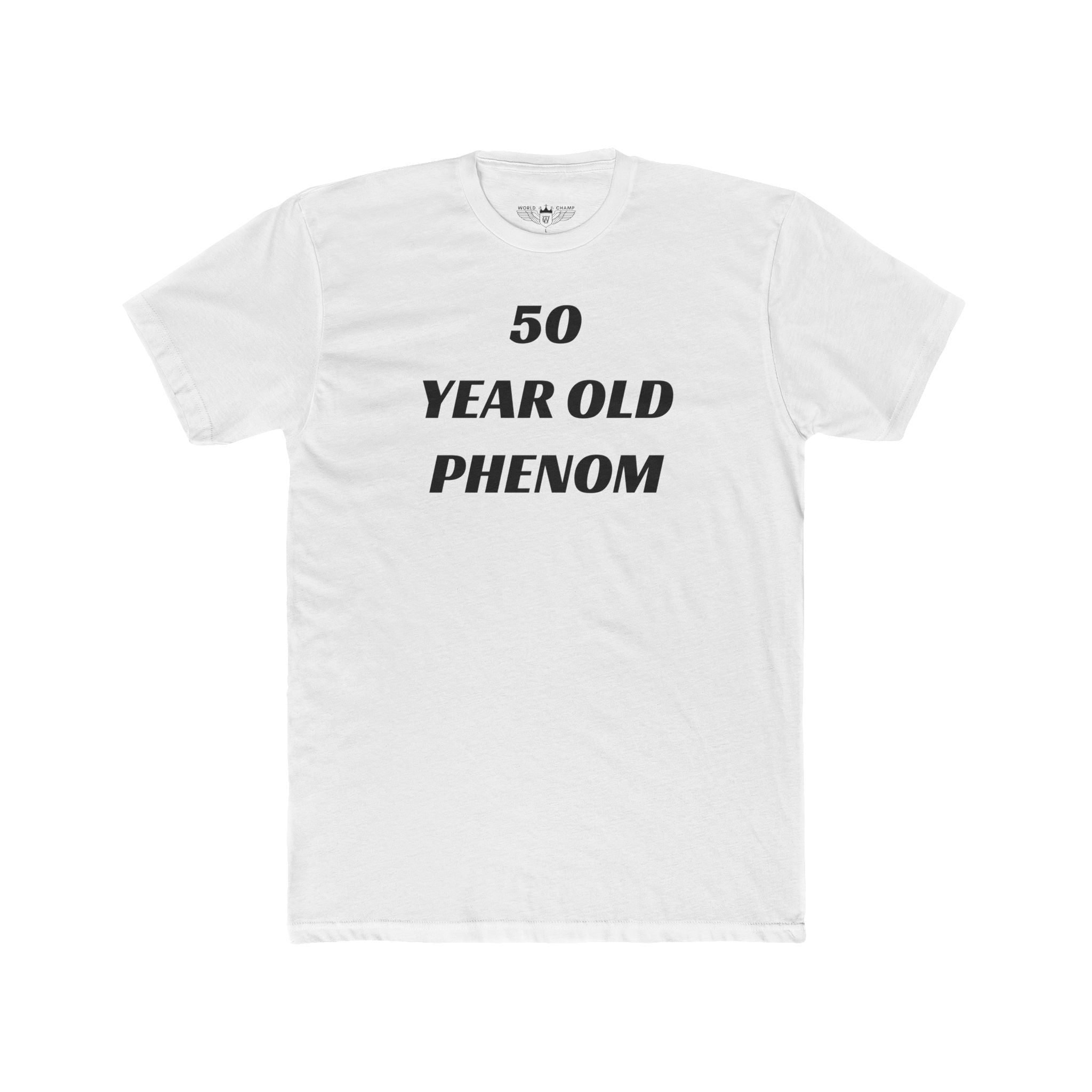World Champ 50-Year-Old Phenom Tee