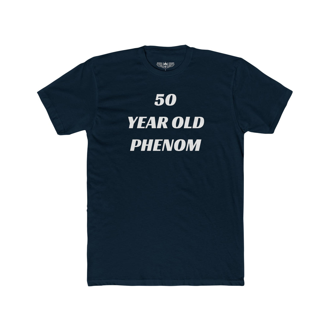 World Champ 50-Year-Old Phenom Tee