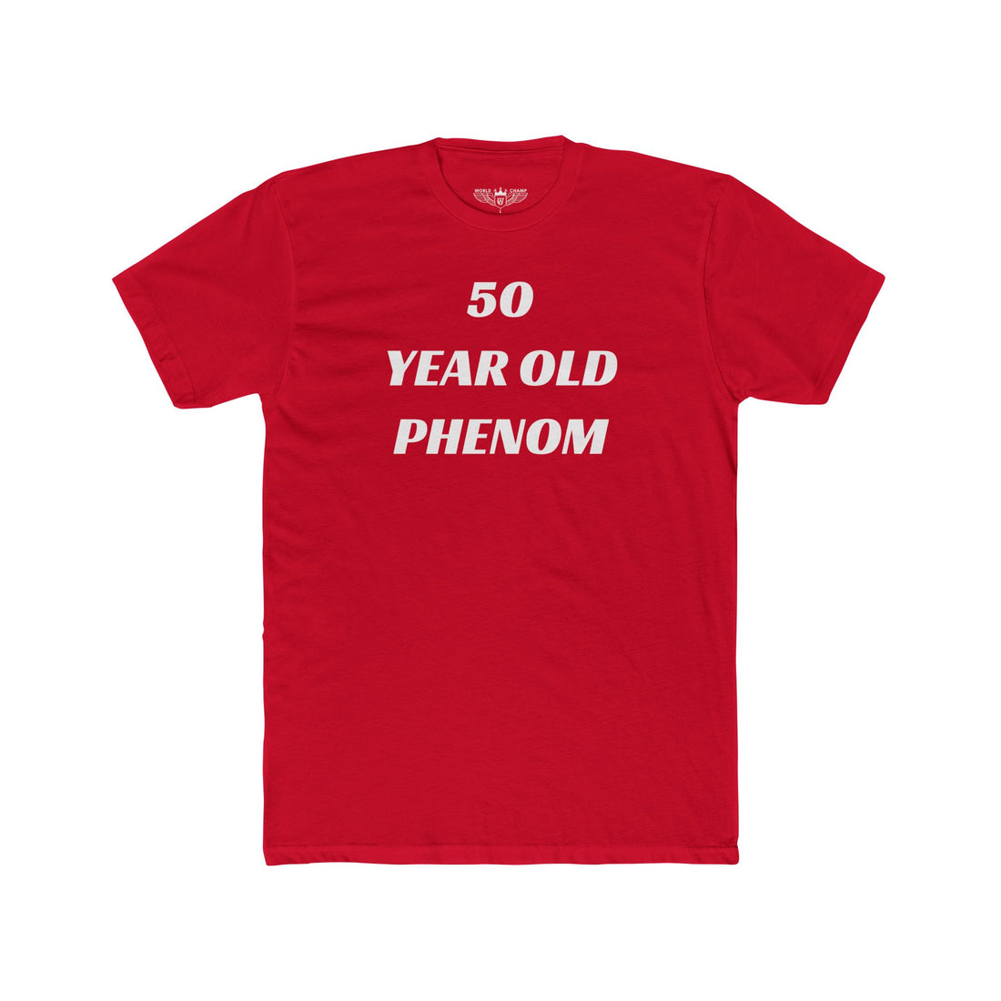 World Champ 50-Year-Old Phenom Tee
