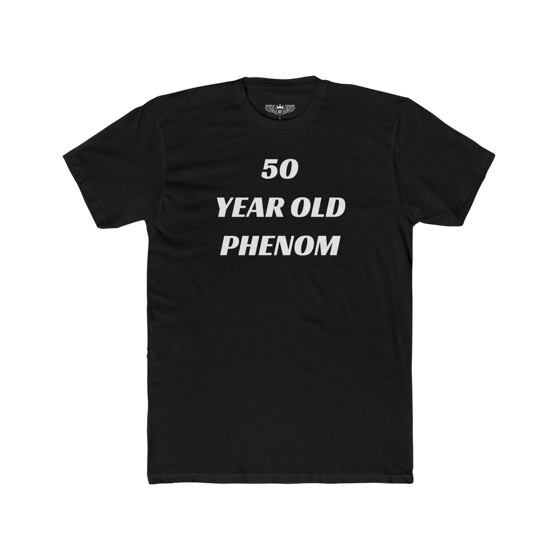 World Champ 50-Year-Old Phenom Tee